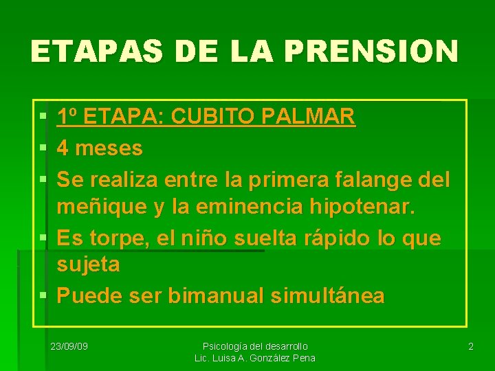 ETAPAS DE LA PRENSION § § § 1º ETAPA: CUBITO PALMAR 4 meses Se