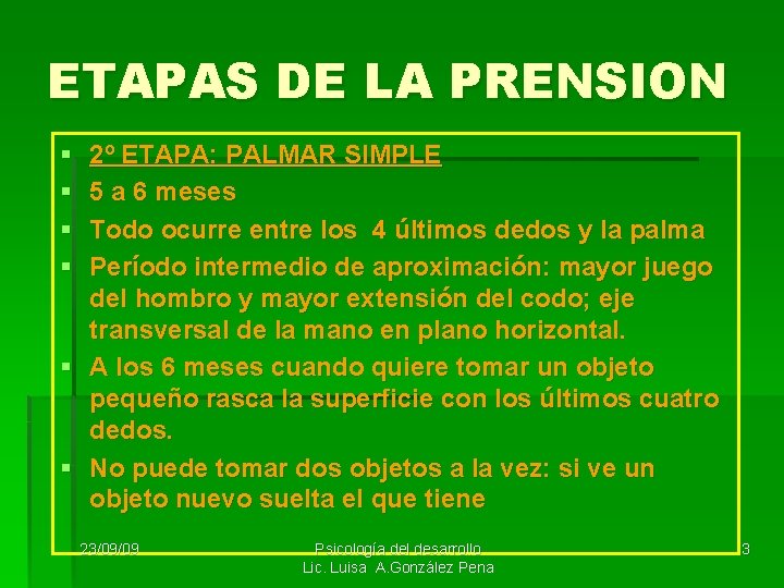 ETAPAS DE LA PRENSION § § 2º ETAPA: PALMAR SIMPLE 5 a 6 meses