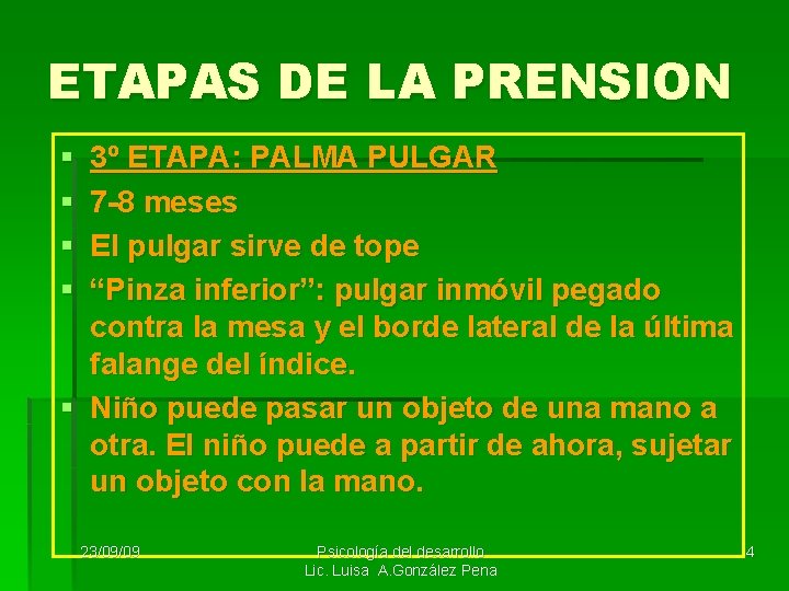 ETAPAS DE LA PRENSION § § 3º ETAPA: PALMA PULGAR 7 -8 meses El