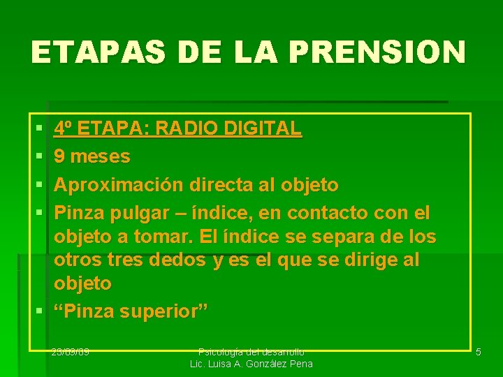ETAPAS DE LA PRENSION § § 4º ETAPA: RADIO DIGITAL 9 meses Aproximación directa