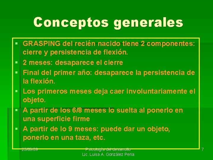 Conceptos generales § GRASPING del recién nacido tiene 2 componentes: cierre y persistencia de