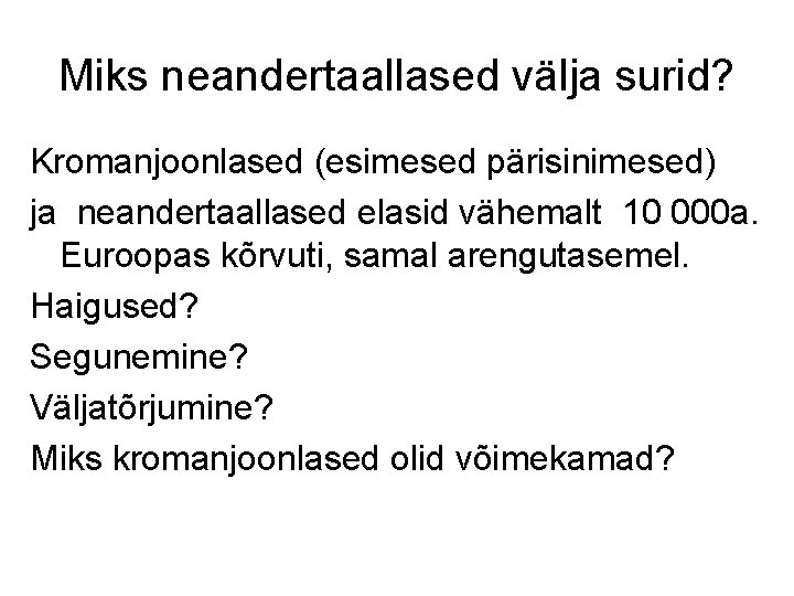 Miks neandertaallased välja surid? Kromanjoonlased (esimesed pärisinimesed) ja neandertaallased elasid vähemalt 10 000 a.