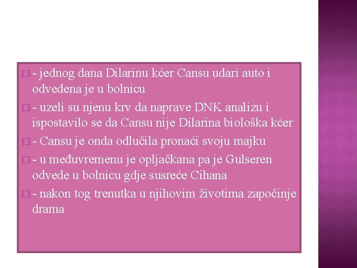 � - jednog dana Dilarinu kćer Cansu udari auto i odvedena je u bolnicu � - jednog dana Dilarinu kćer Cansu udari auto i odvedena je u bolnicu