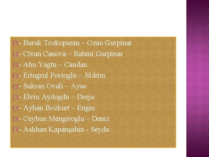 � - Burak Tozkoparan – Ozan Gurpinar � - Civan Canova – Rahmi Gurpinar � - Burak Tozkoparan – Ozan Gurpinar � - Civan Canova – Rahmi Gurpinar