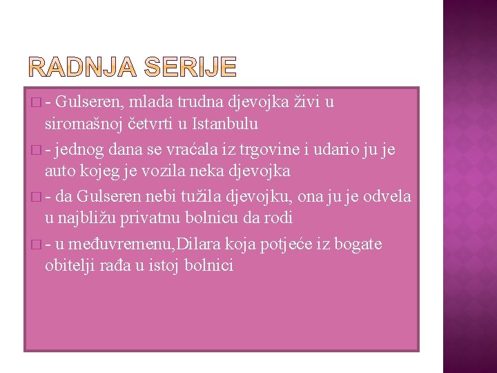 � - Gulseren, mlada trudna djevojka živi u siromašnoj četvrti u Istanbulu � - � - Gulseren, mlada trudna djevojka živi u siromašnoj četvrti u Istanbulu � -