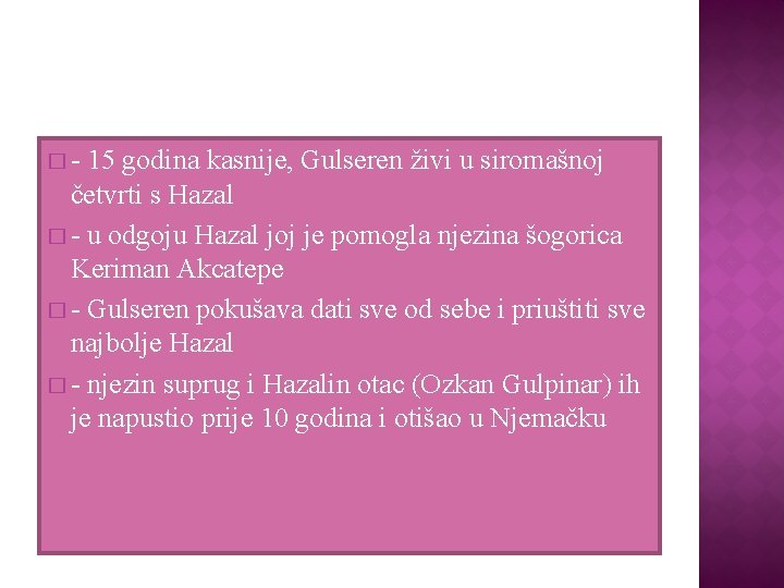 � - 15 godina kasnije, Gulseren živi u siromašnoj četvrti s Hazal � - � - 15 godina kasnije, Gulseren živi u siromašnoj četvrti s Hazal � -
