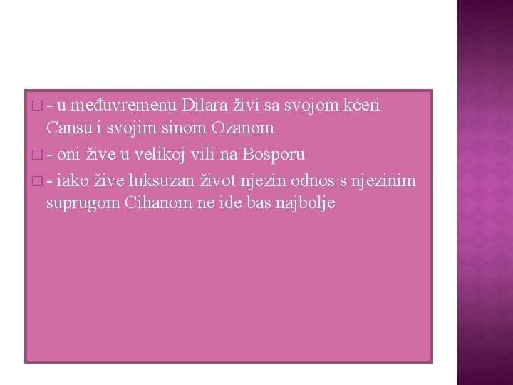 � - u međuvremenu Dilara živi sa svojom kćeri Cansu i svojim sinom Ozanom � - u međuvremenu Dilara živi sa svojom kćeri Cansu i svojim sinom Ozanom
