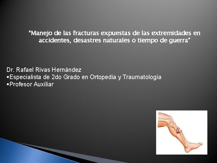 “Manejo de las fracturas expuestas de las extremidades en accidentes, desastres naturales o tiempo “Manejo de las fracturas expuestas de las extremidades en accidentes, desastres naturales o tiempo