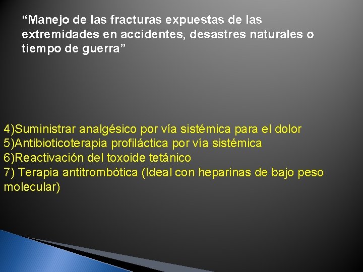 “Manejo de las fracturas expuestas de las extremidades en accidentes, desastres naturales o tiempo “Manejo de las fracturas expuestas de las extremidades en accidentes, desastres naturales o tiempo