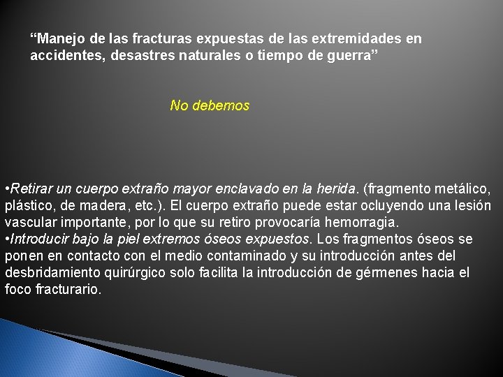 “Manejo de las fracturas expuestas de las extremidades en accidentes, desastres naturales o tiempo “Manejo de las fracturas expuestas de las extremidades en accidentes, desastres naturales o tiempo