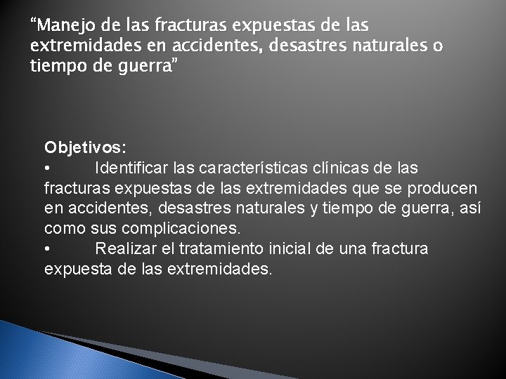 “Manejo de las fracturas expuestas de las extremidades en accidentes, desastres naturales o tiempo “Manejo de las fracturas expuestas de las extremidades en accidentes, desastres naturales o tiempo