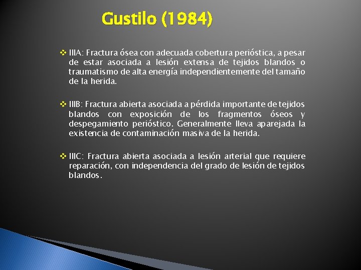 Gustilo (1984) v IIIA: Fractura ósea con adecuada cobertura perióstica, a pesar de estar Gustilo (1984) v IIIA: Fractura ósea con adecuada cobertura perióstica, a pesar de estar