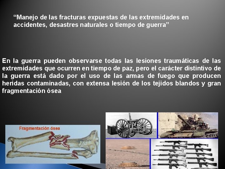 “Manejo de las fracturas expuestas de las extremidades en accidentes, desastres naturales o tiempo “Manejo de las fracturas expuestas de las extremidades en accidentes, desastres naturales o tiempo