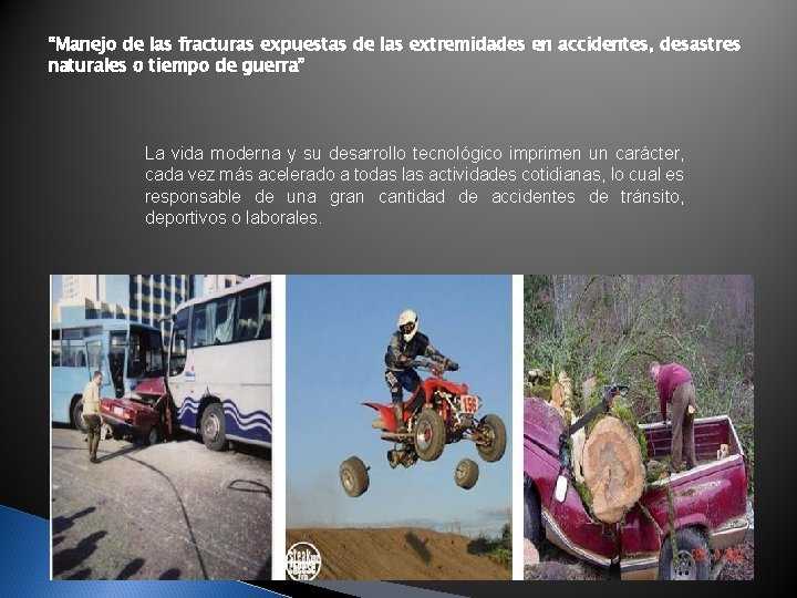 “Manejo de las fracturas expuestas de las extremidades en accidentes, desastres naturales o tiempo “Manejo de las fracturas expuestas de las extremidades en accidentes, desastres naturales o tiempo