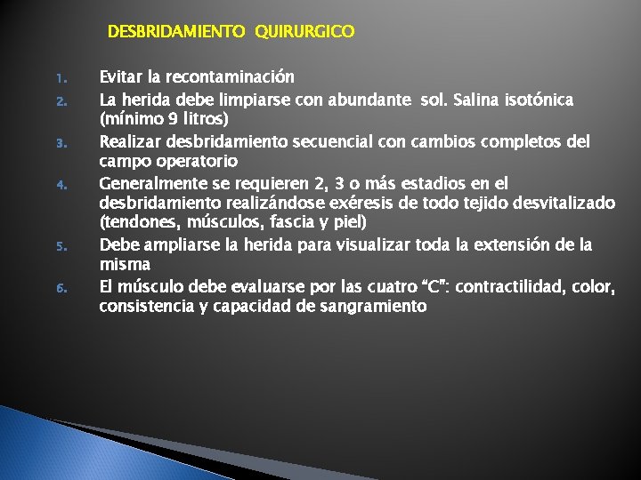 DESBRIDAMIENTO QUIRURGICO 1. 2. 3. 4. 5. 6. Evitar la recontaminación La herida debe DESBRIDAMIENTO QUIRURGICO 1. 2. 3. 4. 5. 6. Evitar la recontaminación La herida debe