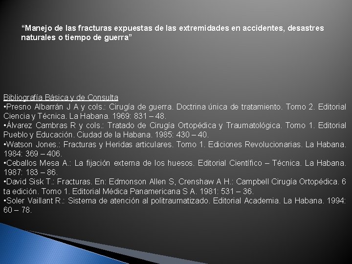 “Manejo de las fracturas expuestas de las extremidades en accidentes, desastres naturales o tiempo “Manejo de las fracturas expuestas de las extremidades en accidentes, desastres naturales o tiempo