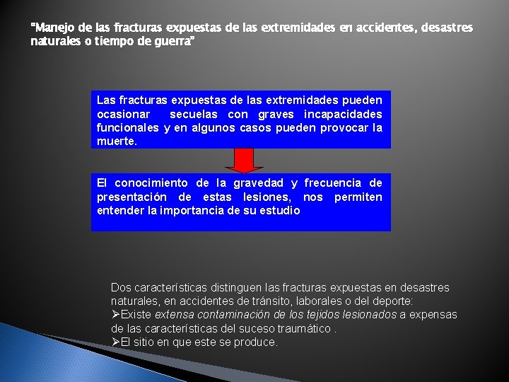 “Manejo de las fracturas expuestas de las extremidades en accidentes, desastres naturales o tiempo “Manejo de las fracturas expuestas de las extremidades en accidentes, desastres naturales o tiempo