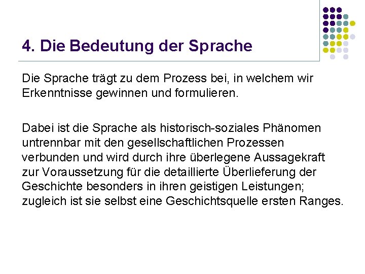 4. Die Bedeutung der Sprache Die Sprache trägt zu dem Prozess bei, in welchem