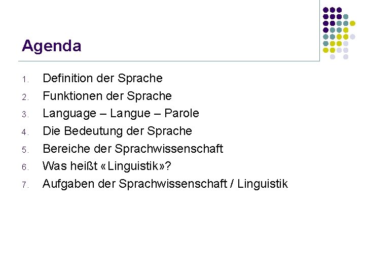 Agenda 1. 2. 3. 4. 5. 6. 7. Definition der Sprache Funktionen der Sprache