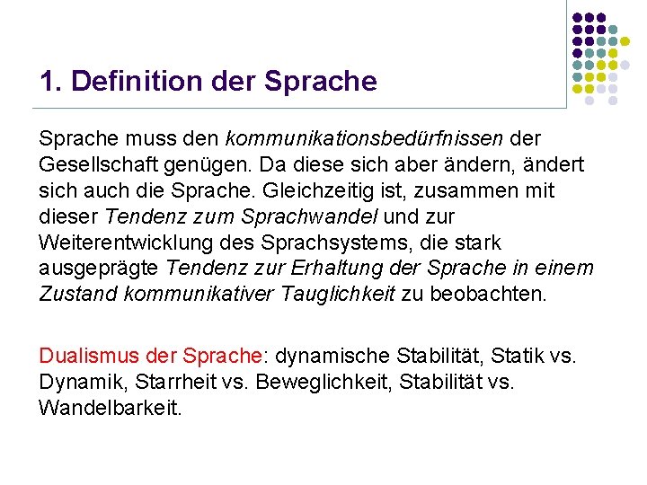 1. Definition der Sprache muss den kommunikationsbedürfnissen der Gesellschaft genügen. Da diese sich aber