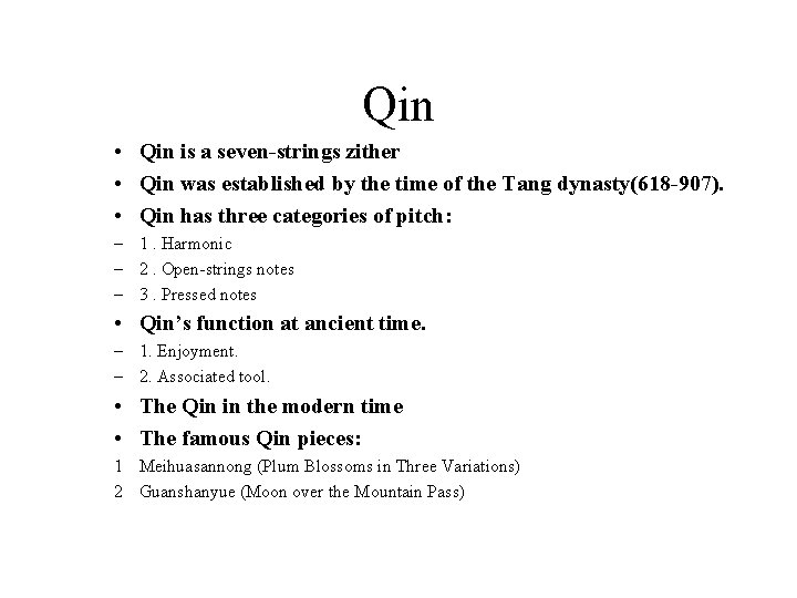 Qin • Qin is a seven-strings zither • Qin was established by the time