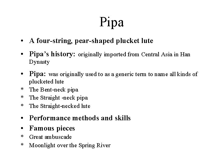 Pipa • A four-string, pear-shaped plucket lute • Pipa’s history: originally imported from Central