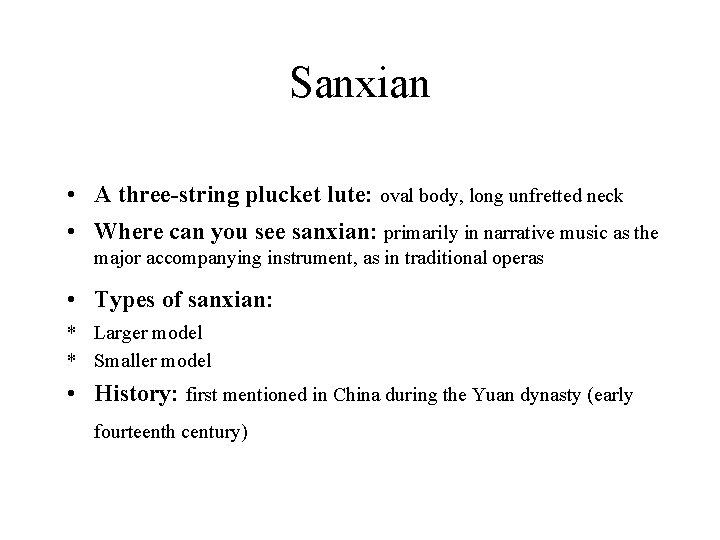 Sanxian • A three-string plucket lute: oval body, long unfretted neck • Where can