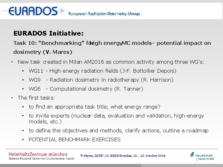 EURADOS Initiative: Task 10: “Benchmarking” for high energy. MC models– potential impact on dosimetry