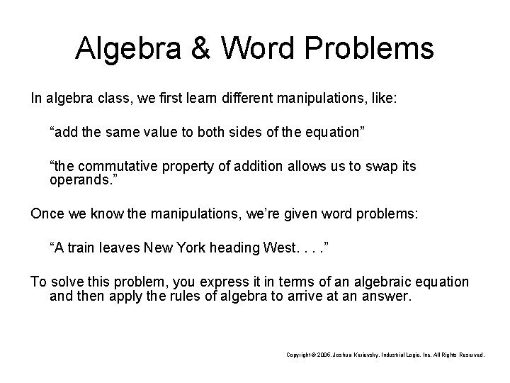 Algebra & Word Problems In algebra class, we first learn different manipulations, like: “add
