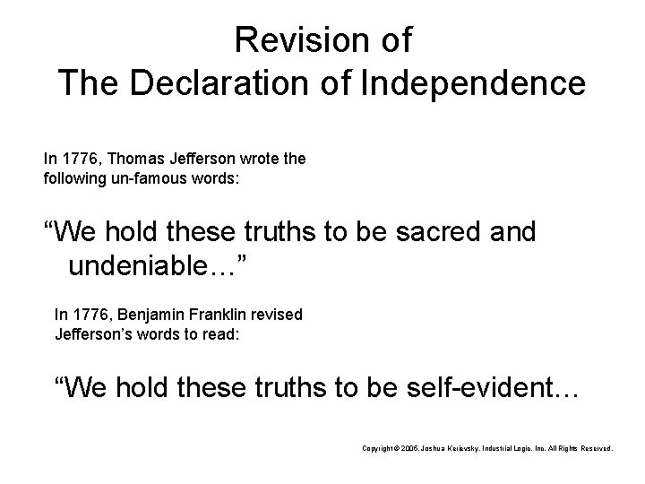 Revision of The Declaration of Independence In 1776, Thomas Jefferson wrote the following un-famous