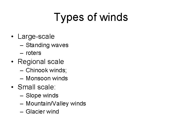 Types of winds • Large-scale – Standing waves – roters • Regional scale –