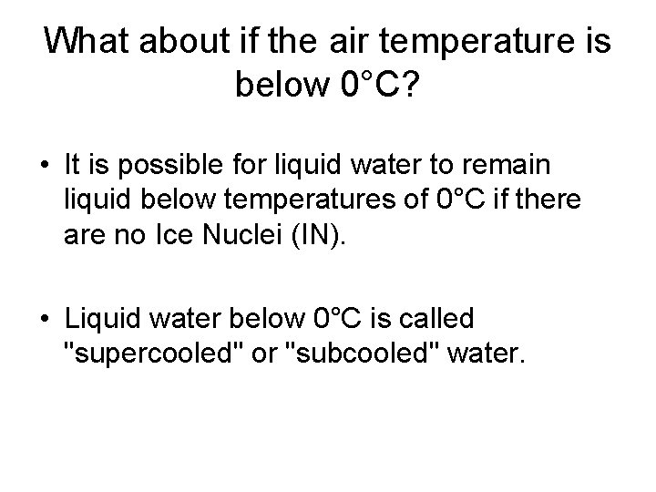 What about if the air temperature is below 0°C? • It is possible for