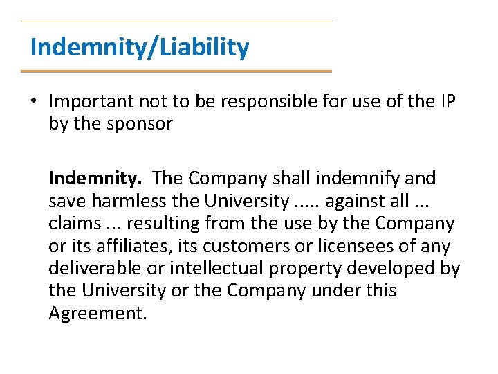 Indemnity/Liability • Important not to be responsible for use of the IP by the