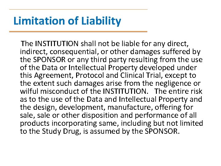 Limitation of Liability The INSTITUTION shall not be liable for any direct, indirect, consequential,