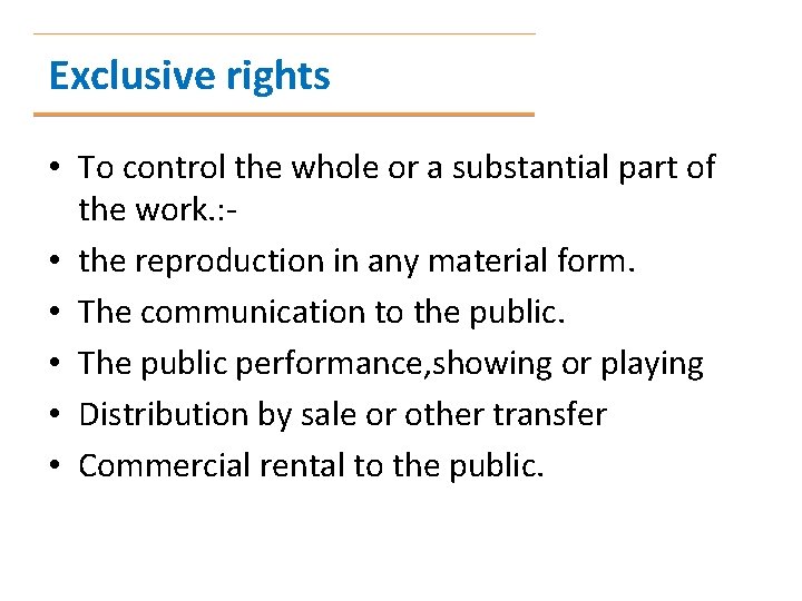 Exclusive rights • To control the whole or a substantial part of the work.