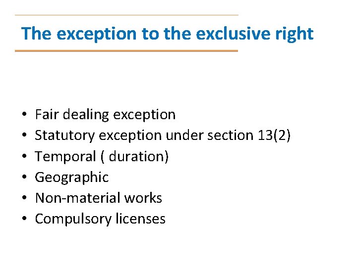 The exception to the exclusive right • • • Fair dealing exception Statutory exception