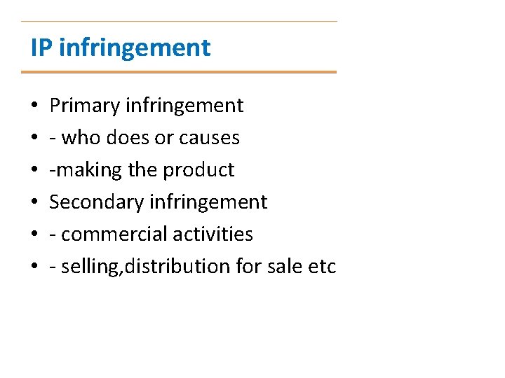 IP infringement • • • Primary infringement - who does or causes -making the