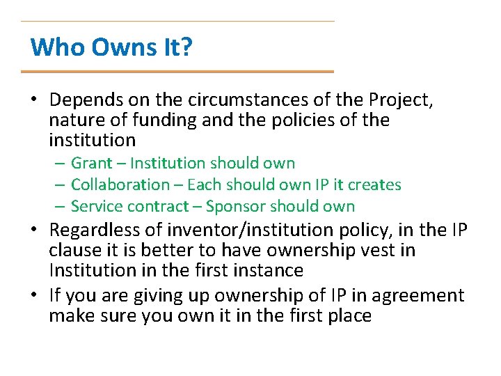 Who Owns It? • Depends on the circumstances of the Project, nature of funding