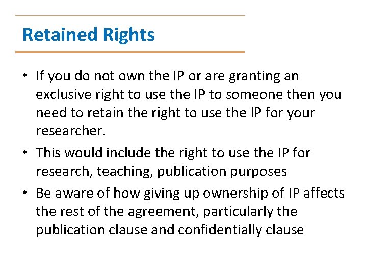 Retained Rights • If you do not own the IP or are granting an