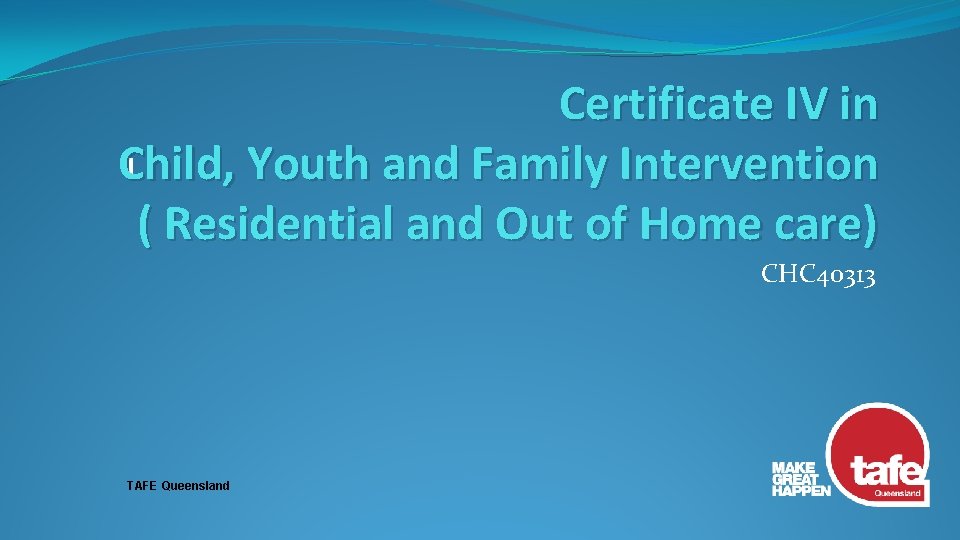 Certificate IV in Child, Youth and Family Intervention ( Residential and Out of Home