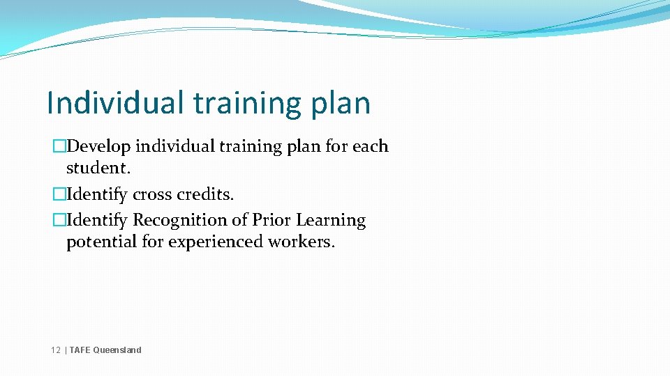 Individual training plan �Develop individual training plan for each student. �Identify cross credits. �Identify
