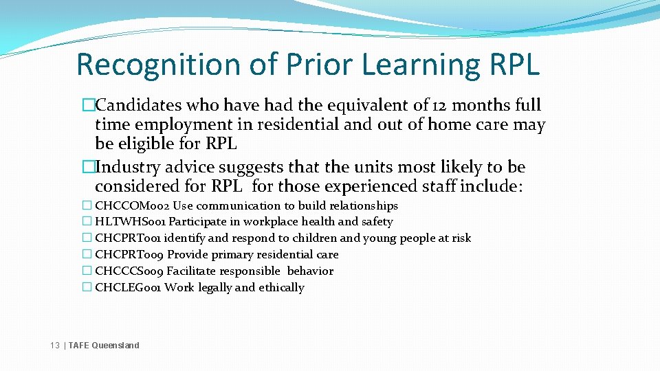 Recognition of Prior Learning RPL �Candidates who have had the equivalent of 12 months