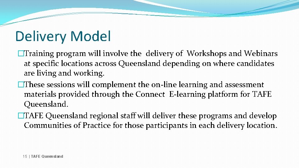 Delivery Model �Training program will involve the delivery of Workshops and Webinars at specific