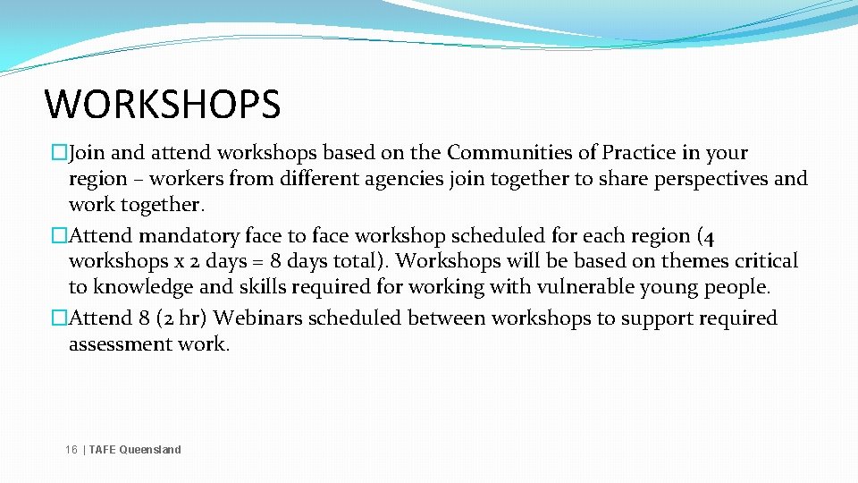 WORKSHOPS �Join and attend workshops based on the Communities of Practice in your region