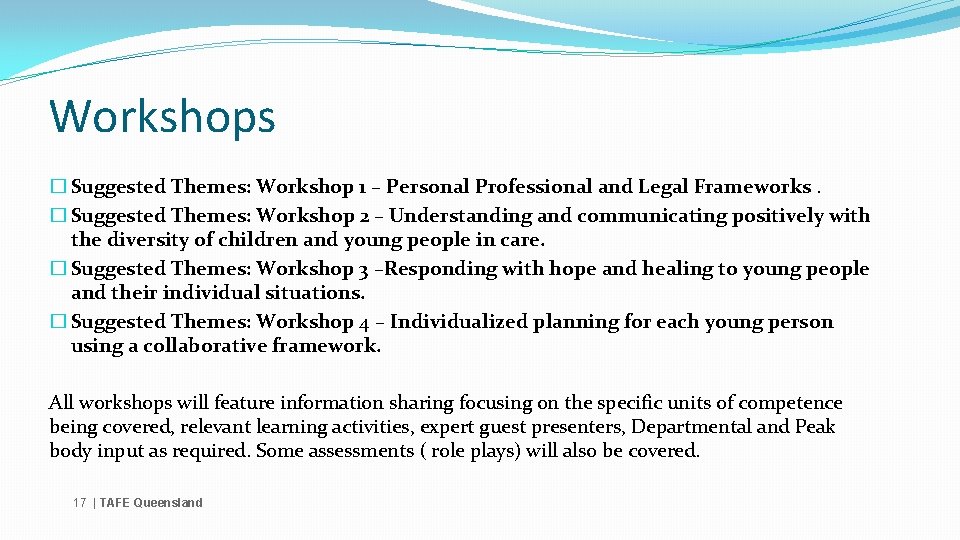 Workshops � Suggested Themes: Workshop 1 – Personal Professional and Legal Frameworks. � Suggested