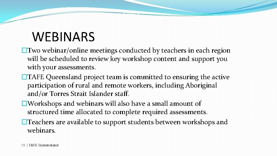 WEBINARS �Two webinar/online meetings conducted by teachers in each region will be scheduled to