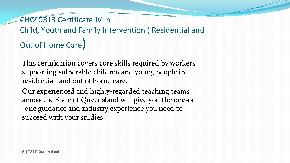 CHC 40313 Certificate IV in Child, Youth and Family Intervention ( Residential and Out