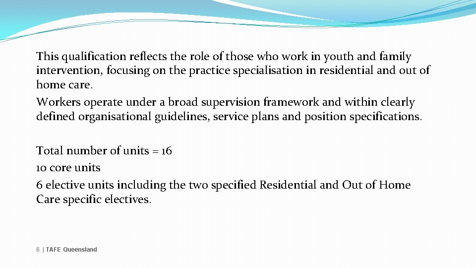 This qualification reflects the role of those who work in youth and family intervention,