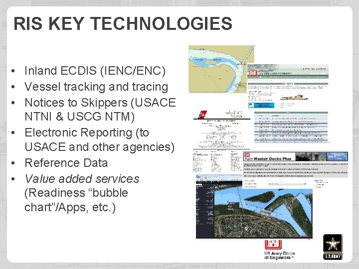 RIS KEY TECHNOLOGIES • Inland ECDIS (IENC/ENC) • Vessel tracking and tracing • Notices