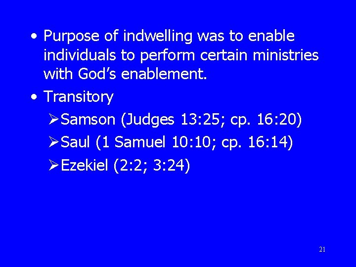  • Purpose of indwelling was to enable individuals to perform certain ministries with
